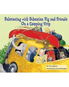 Subtracting With Sebastian Pig and Friends: On a Camping Trip