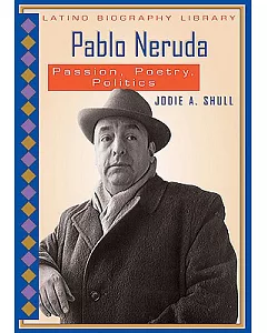 Pablo Neruda: Passion, Poetry, Politics
