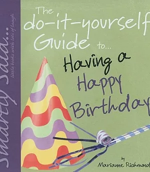 The Do-It-Yourself Guide to Having a Happy Birthday!