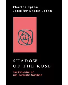 Shadow of the Rose: The Esoterism of the Romantic Tradition