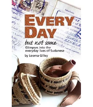 Every Day but Not Some: Glimpses into the Everyday Lives of Sudanese