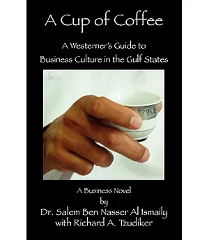 A Cup of Coffee: A Westerner’s Guide to Business Culture in the Gulf States