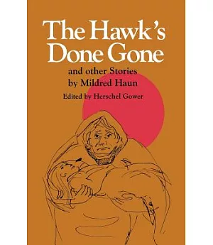 The Hawk’s Done Gone and Other Stories