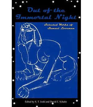 Out Of The Immortal Night: Selected Works Of Samuel Loveman