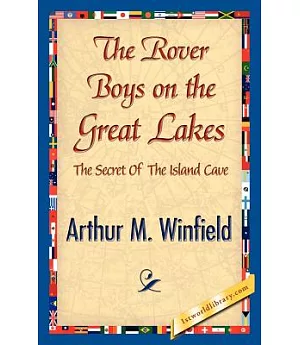 The Rover Boys on the Great Lakes: Or, the Secret of the Island Cave