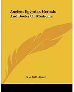 Ancient Egyptian Herbals and Books of Medicine