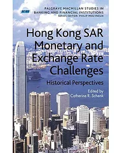 Hong Kong Sar’s Monetary and Exchange Rate Challenges: Historical Perspectives