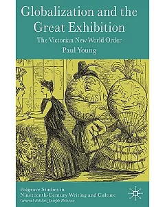 Globalization and the Great Exhibition: The Victorian New World Order