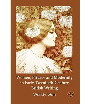 Women, Privacy and Modernity in Early Twentieth-Century British Writing