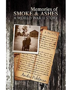 Memories of Smoke & Ashes: A World War II Story