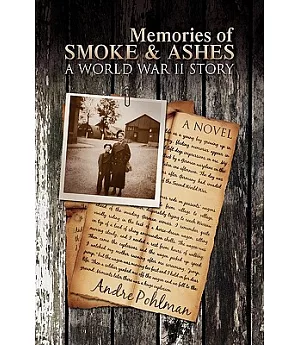 Memories of Smoke & Ashes: A World War II Story