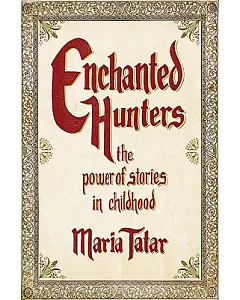 Enchanted Hunters: The Power of Stories in Childhood