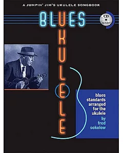 Blues Ukulele: A Jumpin’ Jim’s Ukulele Songbook