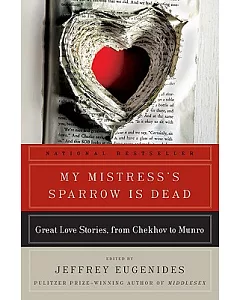 My Mistress’s Sparrow Is Dead: Great Love Stories, from Chekhov to Munro