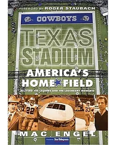 Texas Stadium: America’s Home Field, Reliving the Legends & the Legendary Moments