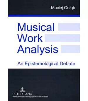 Musical Work Analysis: An Epistemological Debate