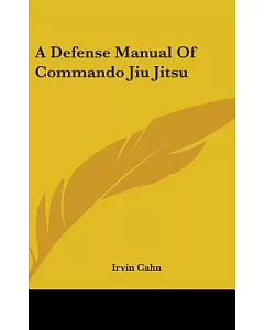 A Defense Manual of Commando Jiu Jitsu