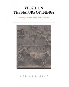 Virgil on the Nature of Things: The Georgics, Lucretius, and the Didactic Tradition