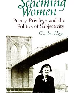 Scheming Women: Poetry, Privilege, and the Politics of Subjectivity