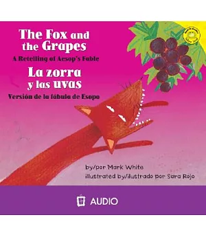 The Fox and the Grapes / La zorra y las uvas: A Retelling of Aesop’s Fable / Version de la fabula de Esopo