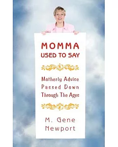 Momma Used to Say: Motherly Advice Passed Down Through the Ages