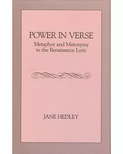 Power in Verse: Metaphor and Metonymy in the Renaissance Lyric