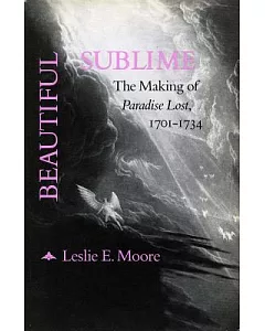 Beautiful Sublime: The Making of Paradise Lost, 1701-1734