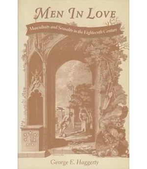 Men in Love: Masculinity and Sexuality in the Eighettnth Century