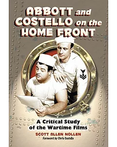 Abbott and Costello on the Home Front: A Critical Study of the Wartime Films