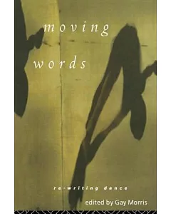 Moving Words: Re-Writing Dance