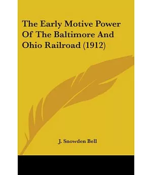 The Early Motive Power Of The Baltimore And Ohio Railroad