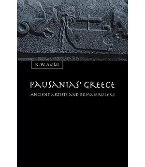 Pausanias’ Greece: Ancient Artists and Roman Rulers