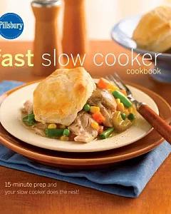 pillsbury Fast Slow Cooker Cookbook: 15-minute Prep and Your Slow Cooker Does the Rest!