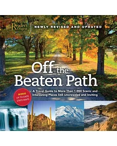 Off the Beaten Path: A Travel Guide to More Than 1,000 Scenic and Interesting Places Still Uncrowded and Inviting