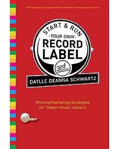 Start & Run Your Own Record Label: Winning Marketing Strategies for Today’s Music Industry