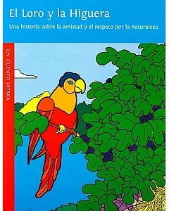 El Loro y La Higuera/ The Parrot and the Fig Tree