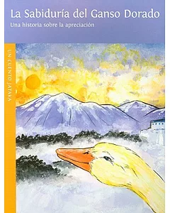 La sabiduria del ganso dorado/ Wisdom of the Golden Goose
