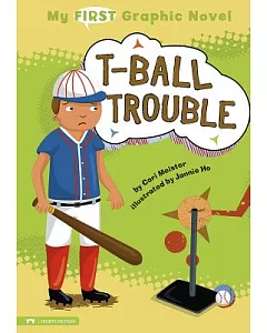 My First Graphic Novel: T-ball Trouble