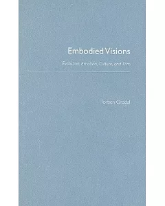Embodied Visions Evolution, Emotion, Culture and Film