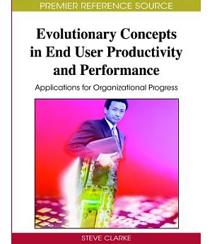 Evolutionary Concepts in End User Productivity and Performance: Applications for Organizational Progress