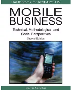 Handbook of Research in Mobile Business: Technical, Methodological and Social Perspectives