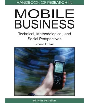 Handbook of Research in Mobile Business: Technical, Methodological and Social Perspectives