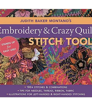 Judith Baker Montano’s Embroidery & Crazy Quilt Stitch Tool: 180+ Stitches & Combinations - Tips for Needles, Thread, Ribbon, Fa