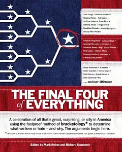 The Final Four of Everything: A Celebration of All That’s Great, Surprising, or Silly in America Using the Foolproof Method of B