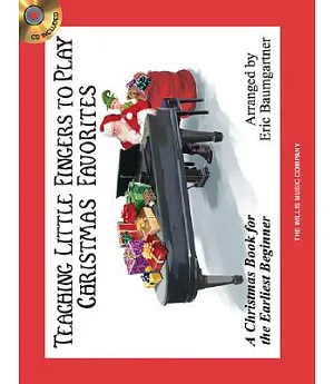 Teaching Little Fingers to Play Christmas Favorites: A Christmas Book for the Earliest Beginner: Piano Solos with Optional Teach