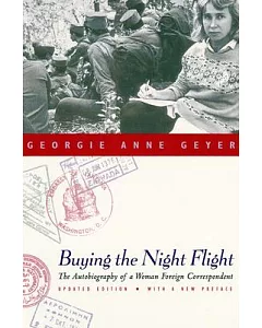 Buying the Night Flight: The Autobiography of a Woman Foreign Correspondent : With a New Preface