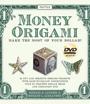 Money Origami: Make the Most of Your Dollar : 21 fun and Creative Origami Projects with Easy-to-Follow Instructions Plus 60 Prac