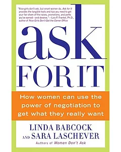 Ask For It: How Women Can Use the Power of Negotiation to Get What They Really Want