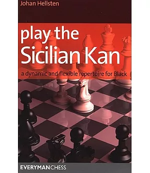 Play the Sicilian Kan: A Dynamic and Flexible Repertoire for Black