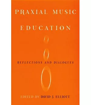Praxial Music Education: Reflections and Dialogues